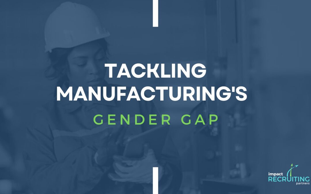 Closing the Gender Gap in Manufacturing & Technology: Overcoming Barriers, Driving Equality